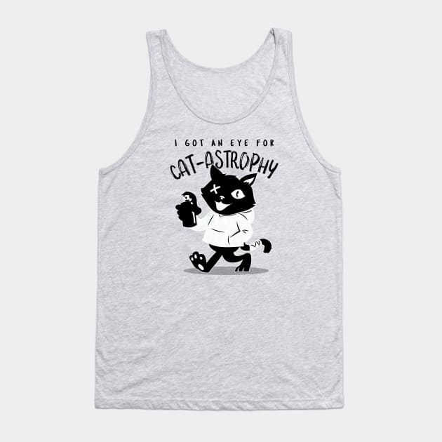 I Got An Eye For Catastrophy Tank Top by TeachUrb